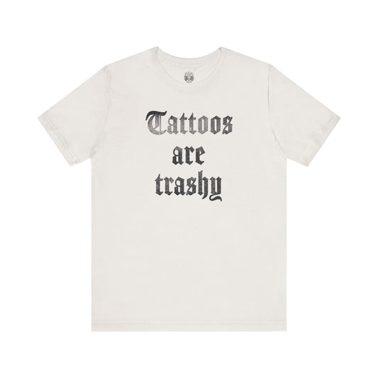 tattoos are trashy tee